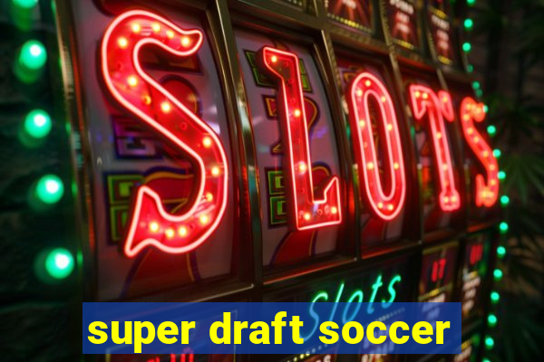 super draft soccer